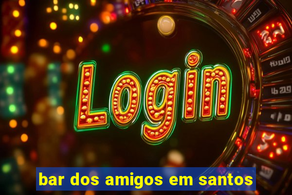 bar dos amigos em santos